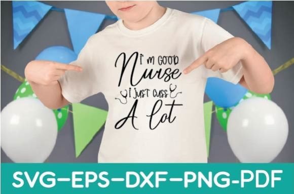 I M Good Nurse I Just Cuss a Lot SVG