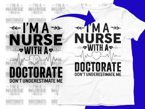 I’m a Nurse with a Doctorate Don’t SVG