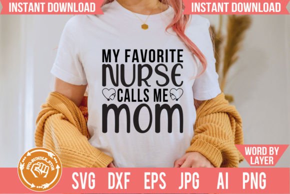 My Favorite Nurse Calls Me Mom SVG Design