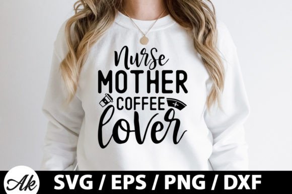 Nurse, Mother, Coffee Lover SVG
